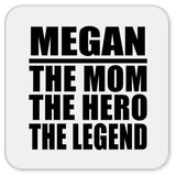 Megan The Mom The Hero The Legend - Drink Coaster