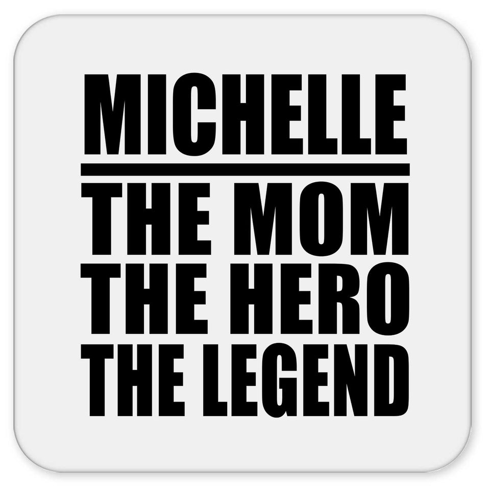 Michelle The Mom The Hero The Legend - Drink Coaster