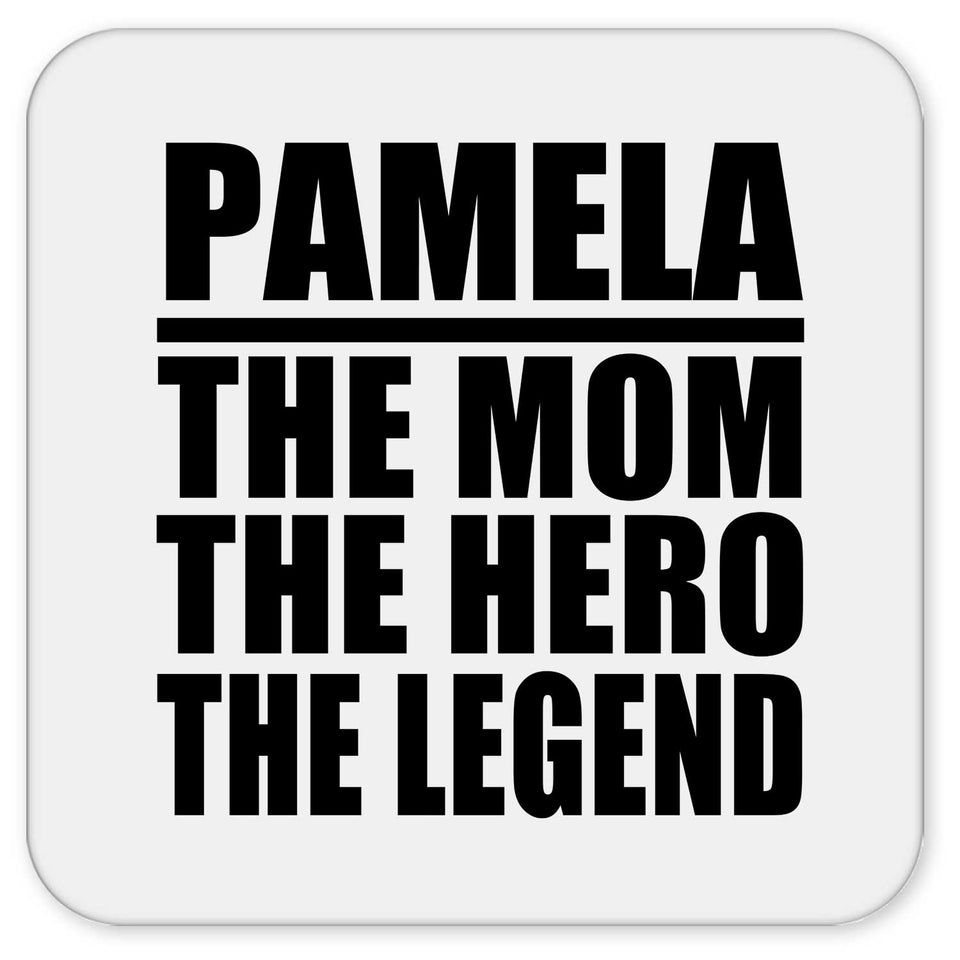Pamela The Mom The Hero The Legend - Drink Coaster