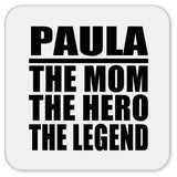 Paula The Mom The Hero The Legend - Drink Coaster