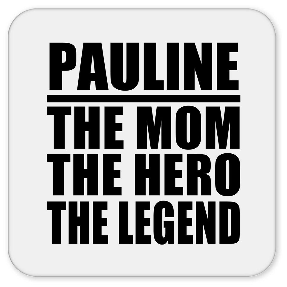 Pauline The Mom The Hero The Legend - Drink Coaster