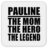 Pauline The Mom The Hero The Legend - Drink Coaster