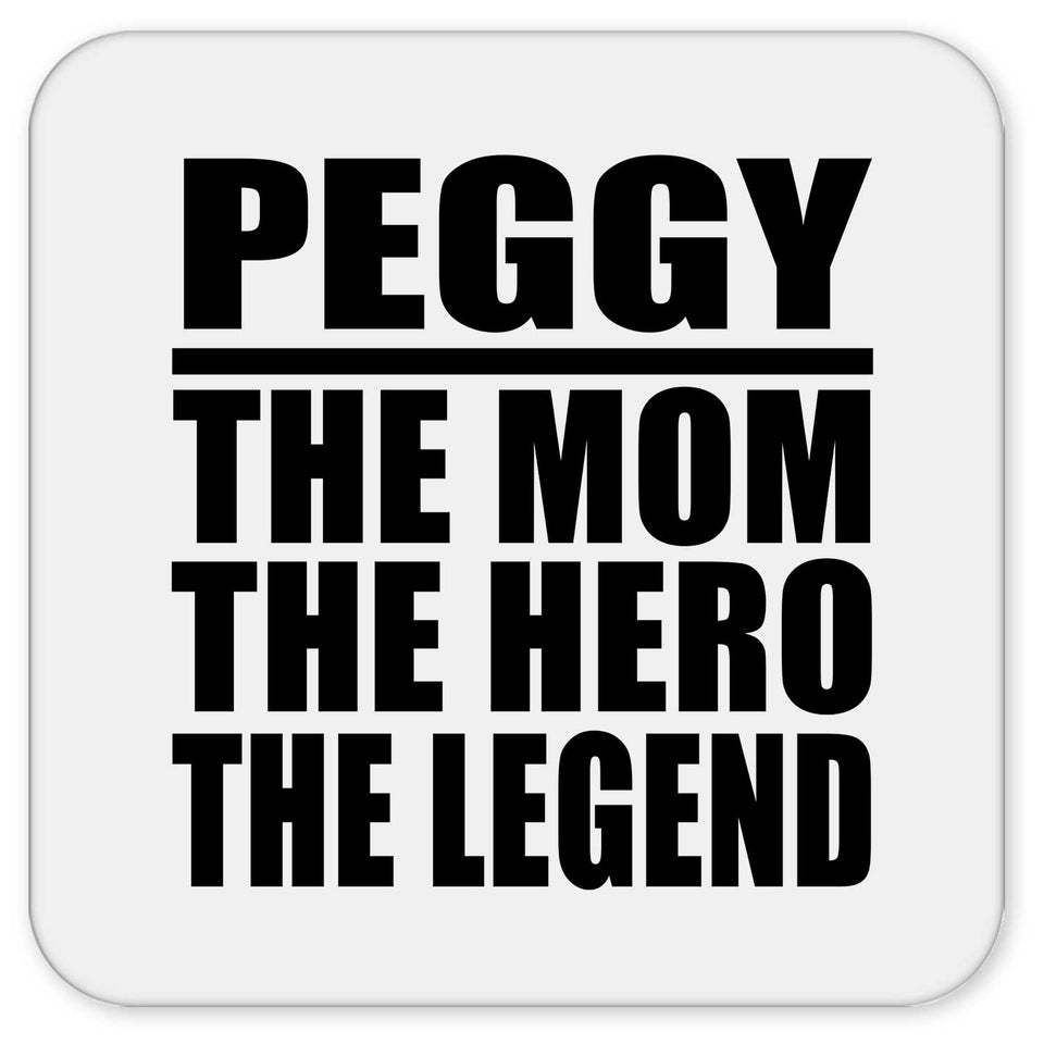 Peggy The Mom The Hero The Legend - Drink Coaster