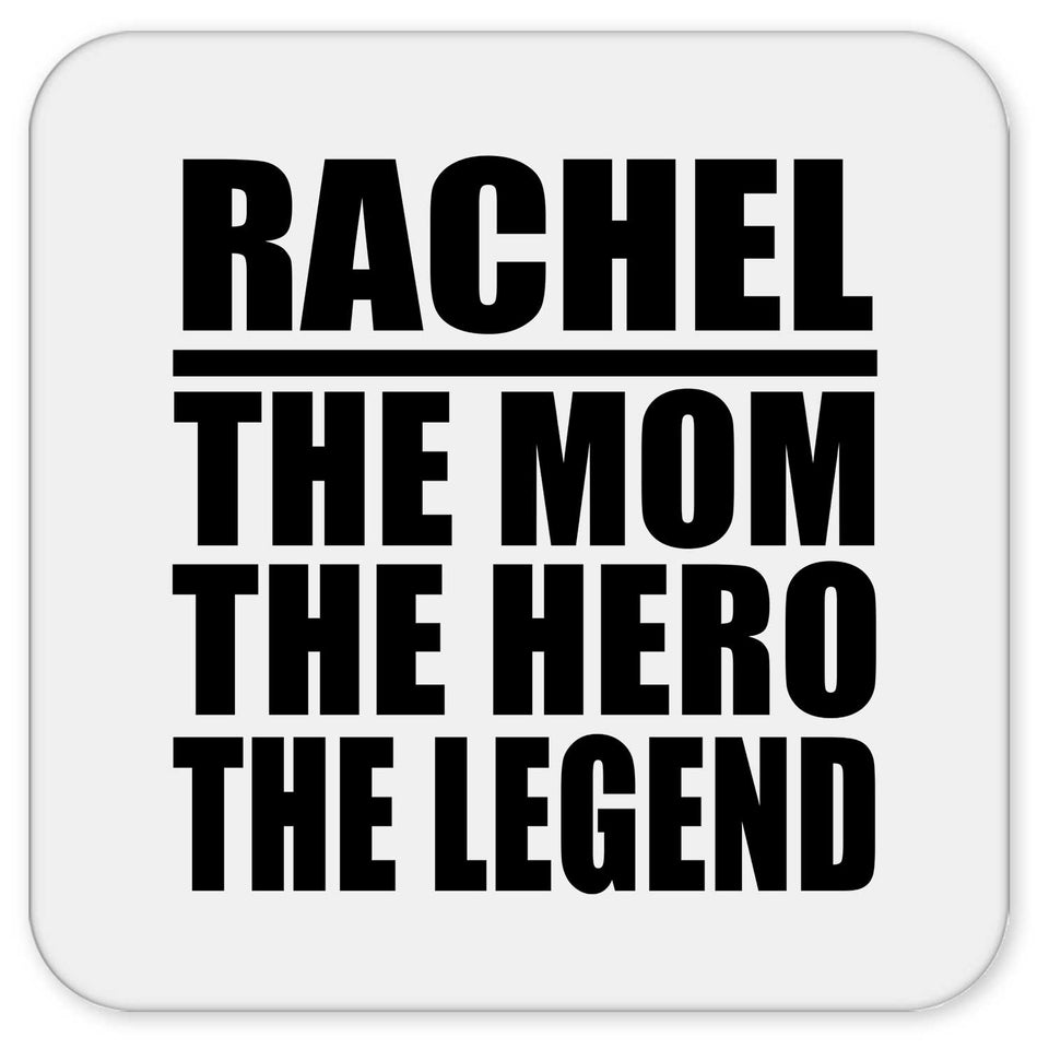 Rachel The Mom The Hero The Legend - Drink Coaster