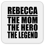 Rebecca The Mom The Hero The Legend - Drink Coaster