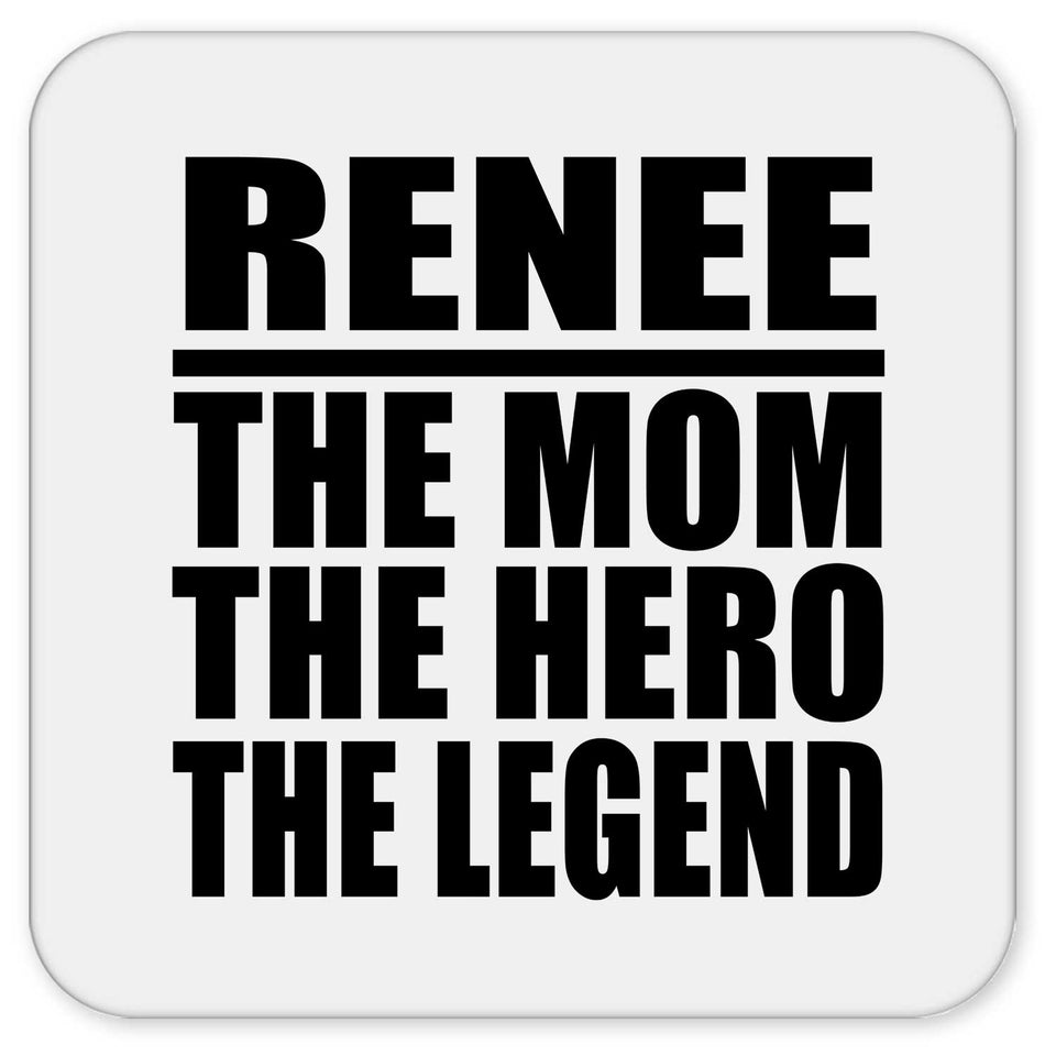 Renee The Mom The Hero The Legend - Drink Coaster
