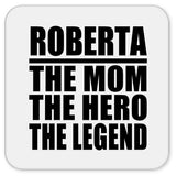 Roberta The Mom The Hero The Legend - Drink Coaster