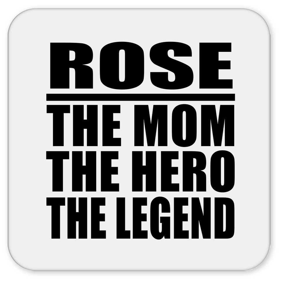 Rose The Mom The Hero The Legend - Drink Coaster