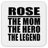 Rose The Mom The Hero The Legend - Drink Coaster
