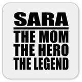 Sara The Mom The Hero The Legend - Drink Coaster