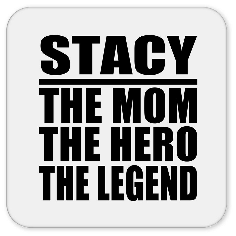 Stacy The Mom The Hero The Legend - Drink Coaster