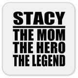 Stacy The Mom The Hero The Legend - Drink Coaster