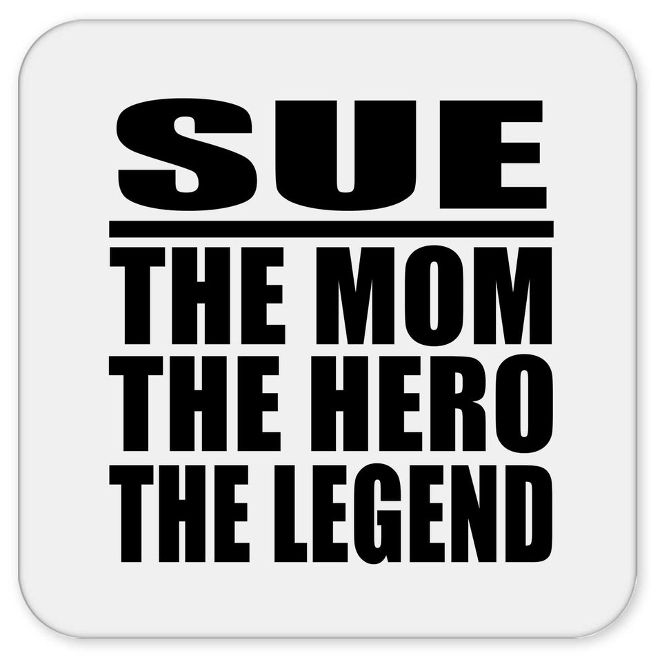 Sue The Mom The Hero The Legend - Drink Coaster