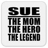 Sue The Mom The Hero The Legend - Drink Coaster
