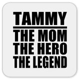 Tammy The Mom The Hero The Legend - Drink Coaster