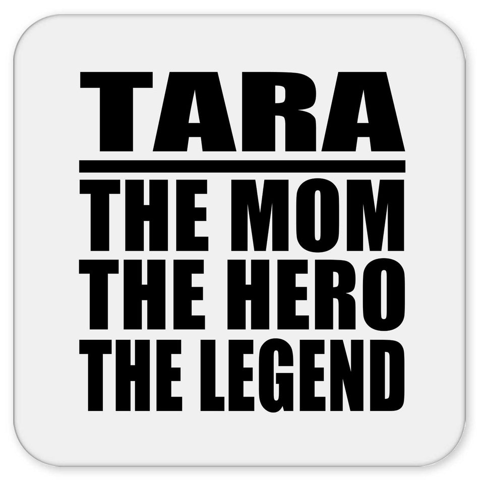 Tara The Mom The Hero The Legend - Drink Coaster