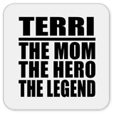 Terri The Mom The Hero The Legend - Drink Coaster