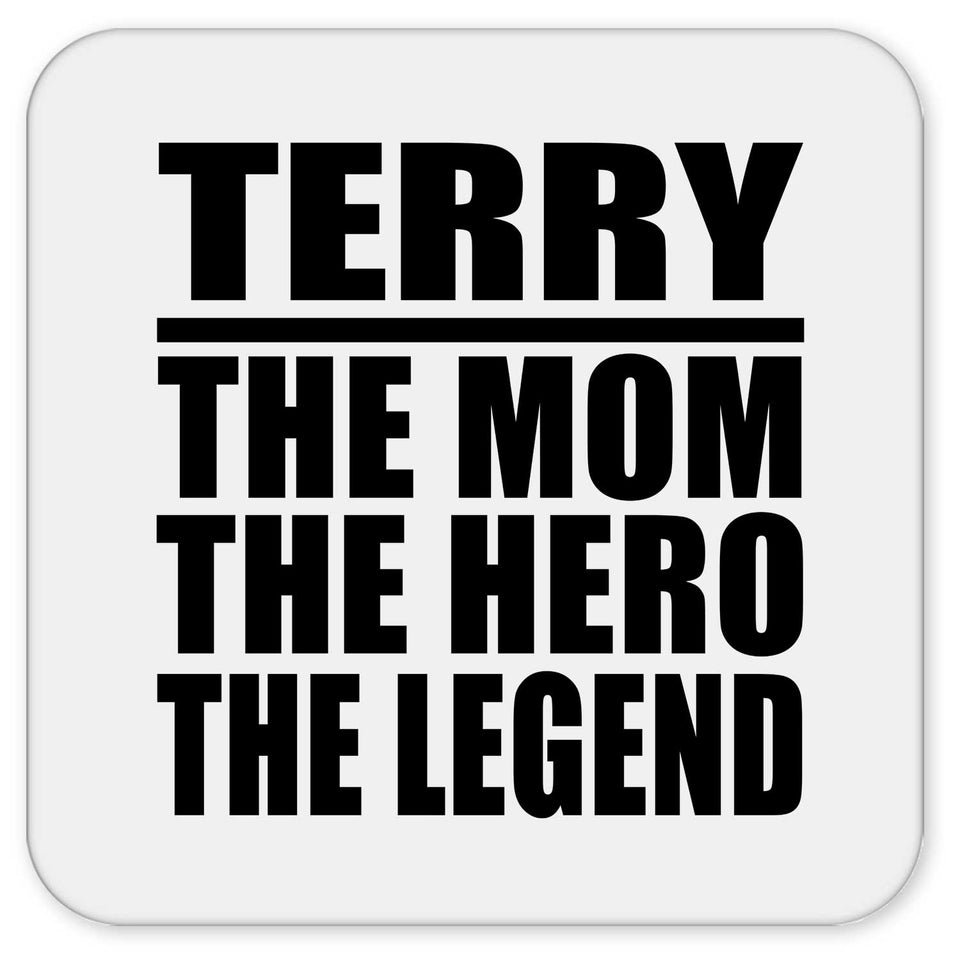 Terry The Mom The Hero The Legend - Drink Coaster