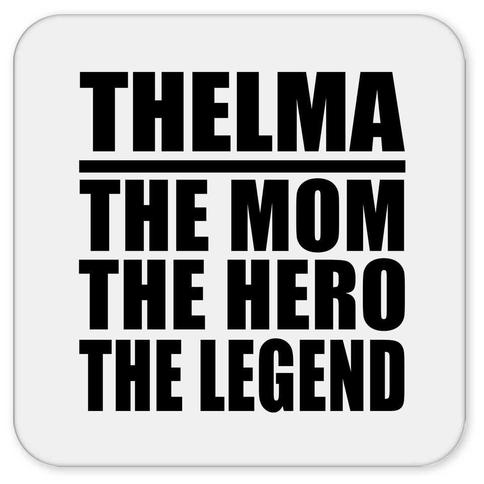 Thelma The Mom The Hero The Legend - Drink Coaster