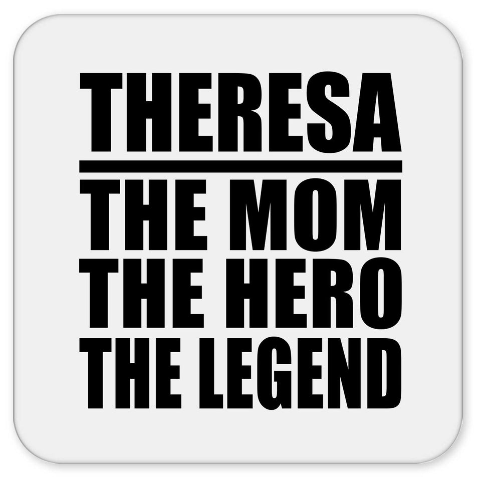 Theresa The Mom The Hero The Legend - Drink Coaster