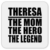 Theresa The Mom The Hero The Legend - Drink Coaster