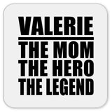 Valerie The Mom The Hero The Legend - Drink Coaster