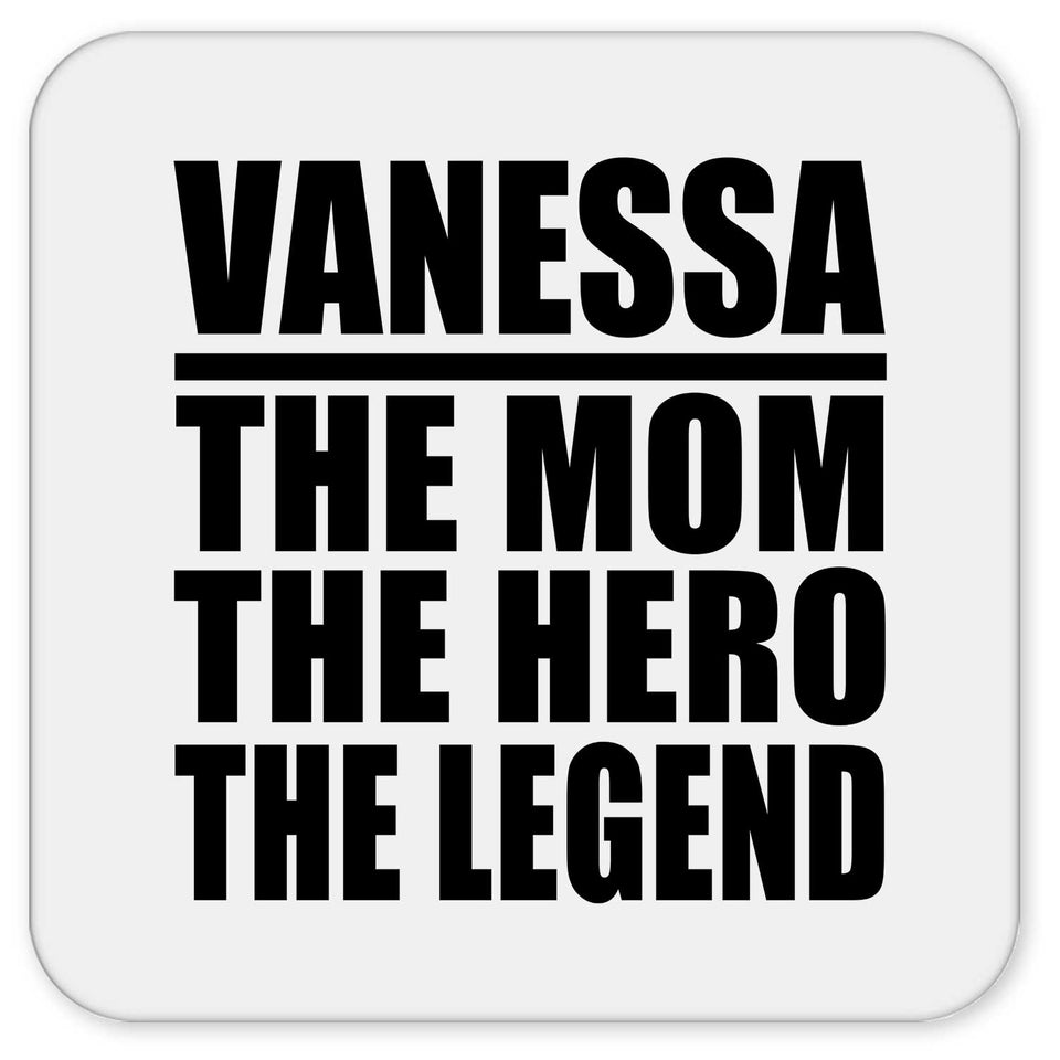 Vanessa The Mom The Hero The Legend - Drink Coaster