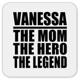Vanessa The Mom The Hero The Legend - Drink Coaster