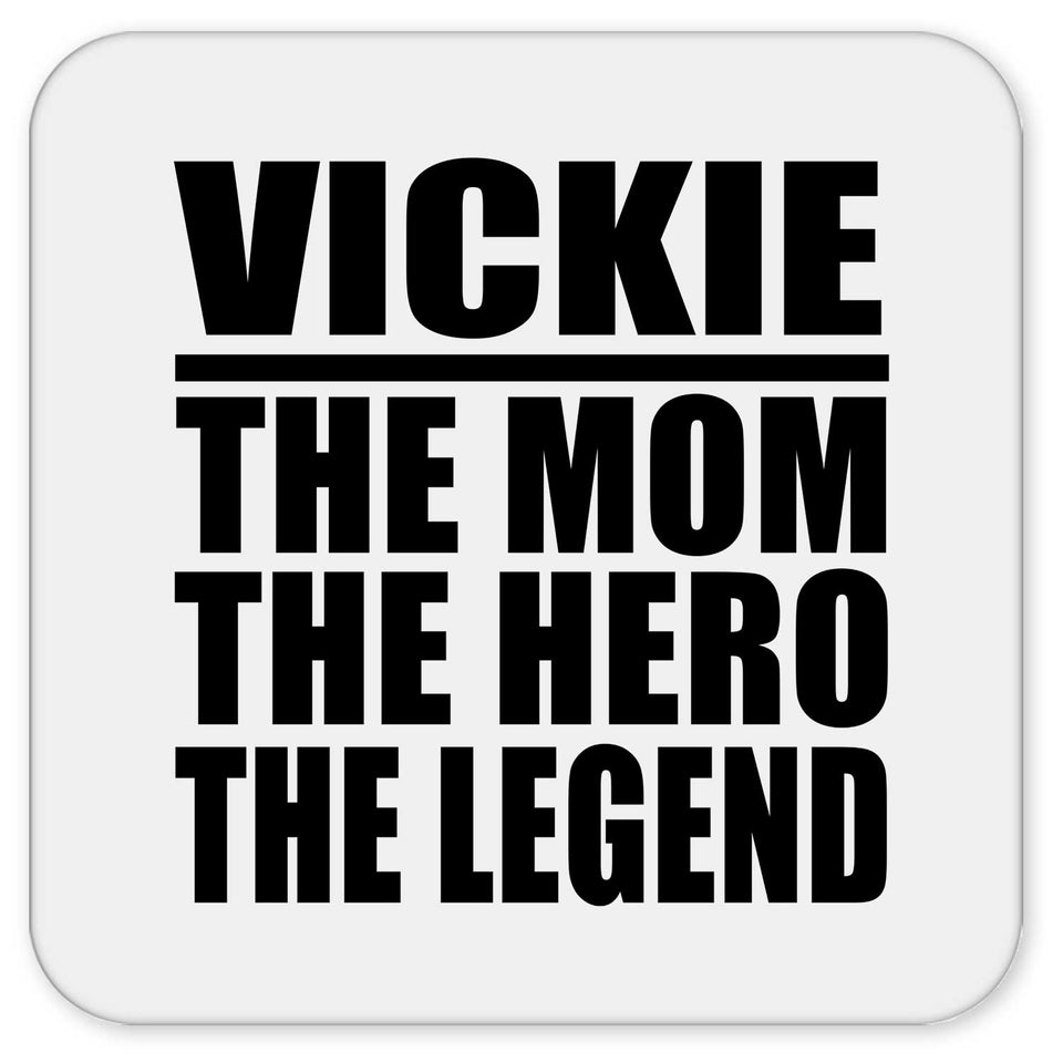 Vickie The Mom The Hero The Legend - Drink Coaster