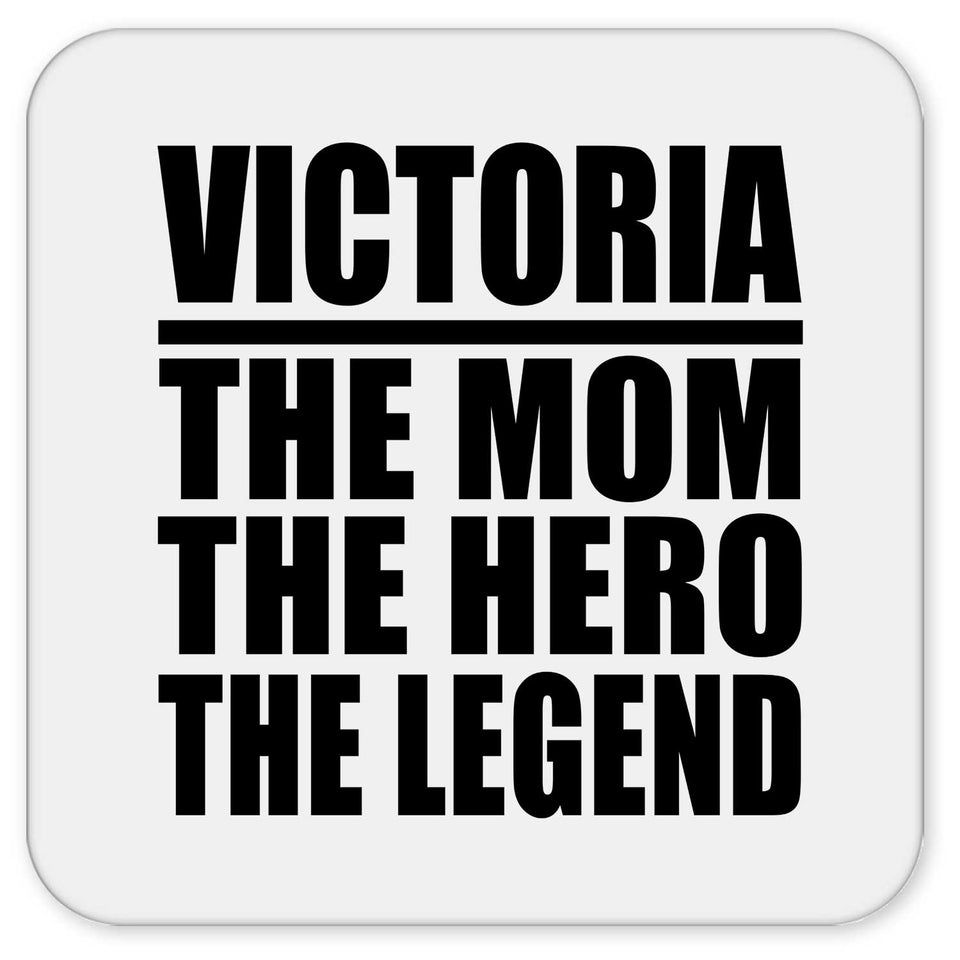 Victoria The Mom The Hero The Legend - Drink Coaster