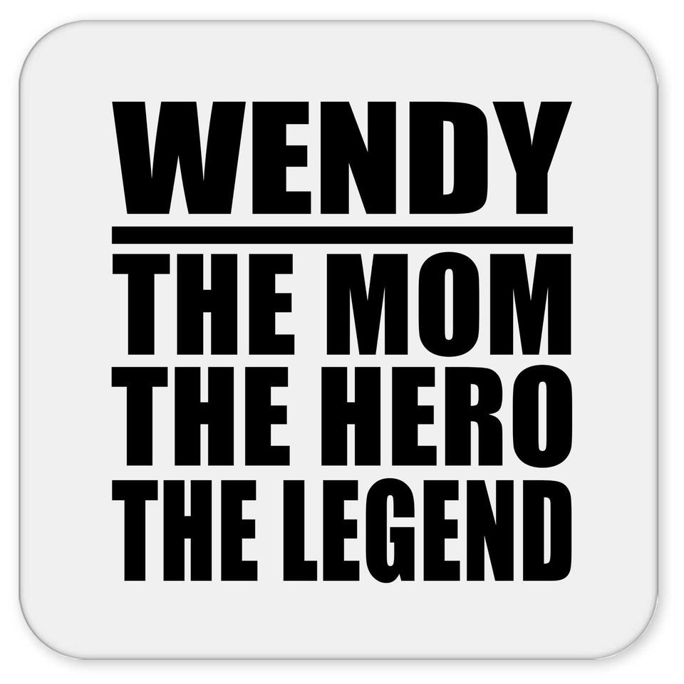 Wendy The Mom The Hero The Legend - Drink Coaster