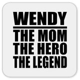 Wendy The Mom The Hero The Legend - Drink Coaster