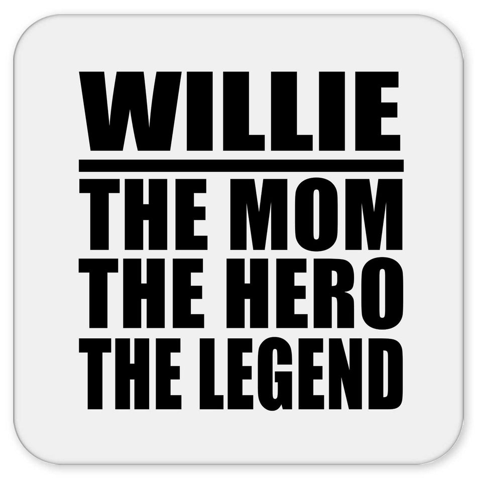 Willie The Mom The Hero The Legend - Drink Coaster