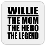 Willie The Mom The Hero The Legend - Drink Coaster