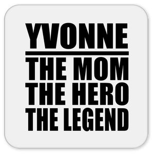 Yvonne The Mom The Hero The Legend - Drink Coaster