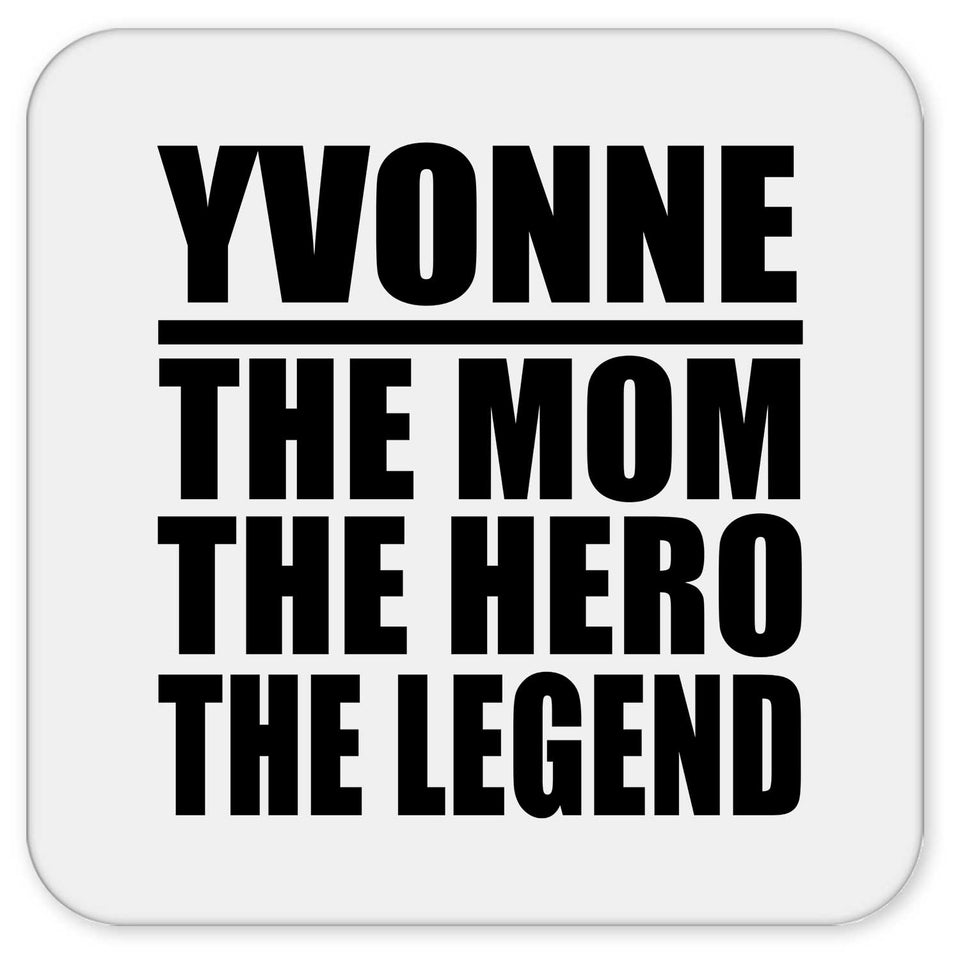 Yvonne The Mom The Hero The Legend - Drink Coaster