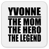 Yvonne The Mom The Hero The Legend - Drink Coaster