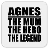 Agnes The Mum The Hero The Legend - Drink Coaster