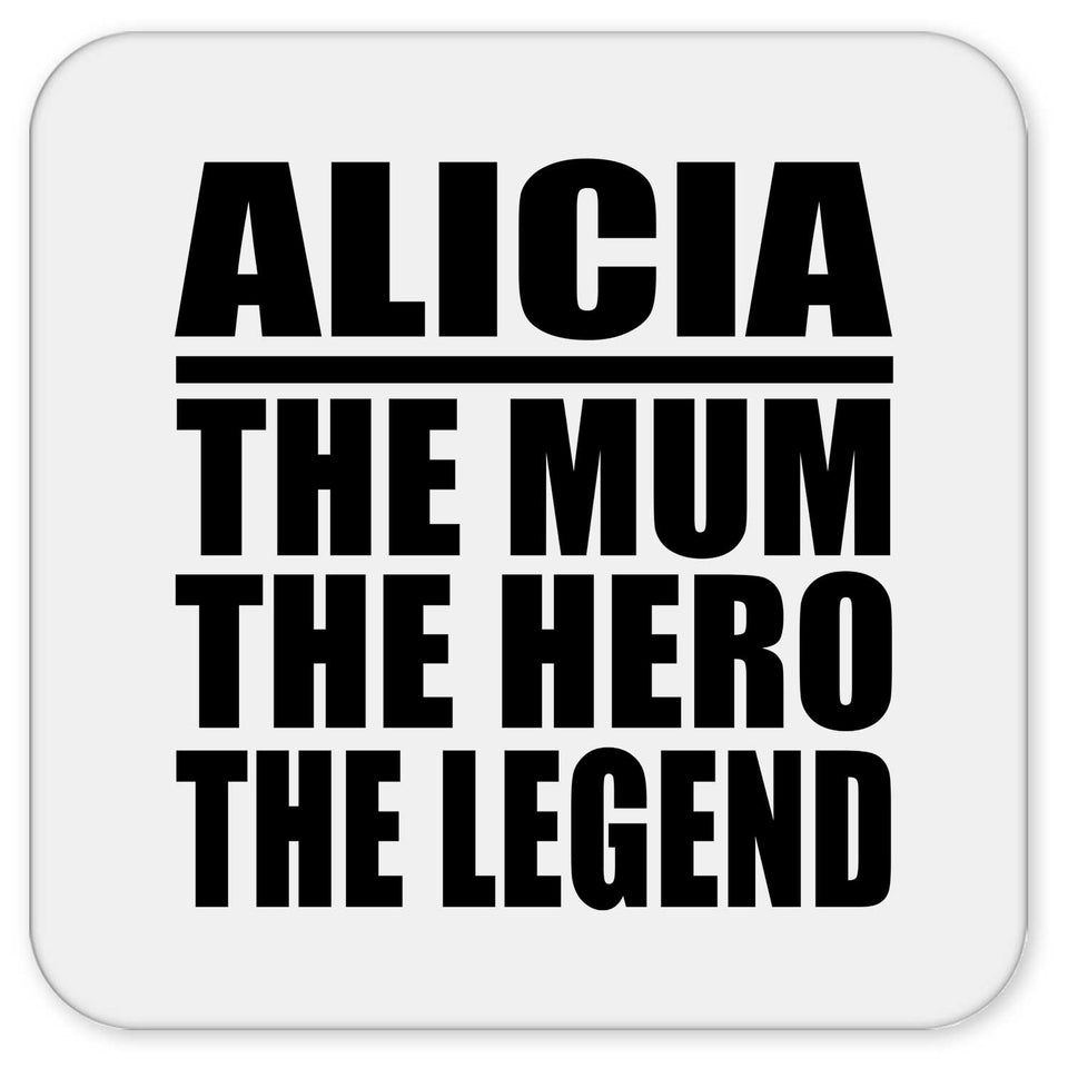 Alicia The Mum The Hero The Legend - Drink Coaster