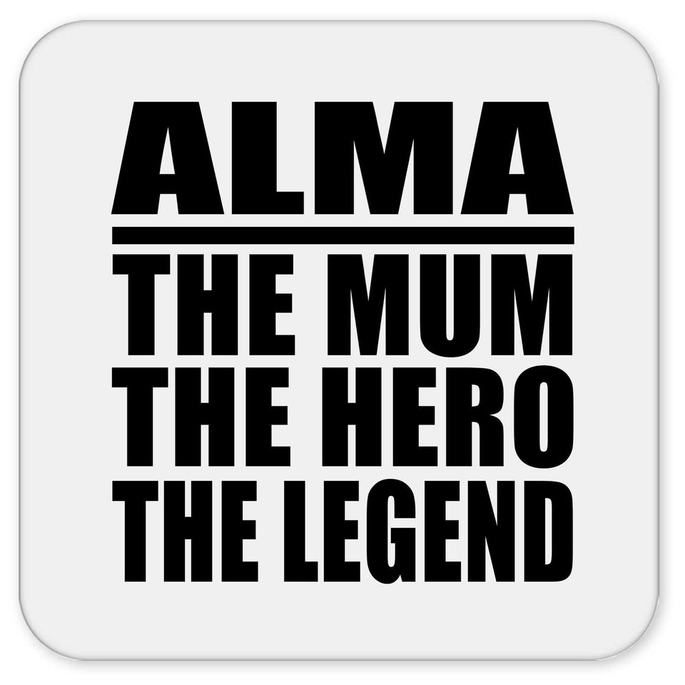 Alma The Mum The Hero The Legend - Drink Coaster