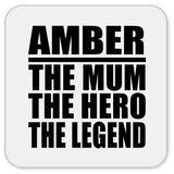 Amber The Mum The Hero The Legend - Drink Coaster