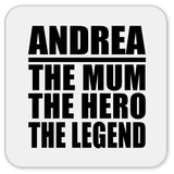 Andrea The Mum The Hero The Legend - Drink Coaster