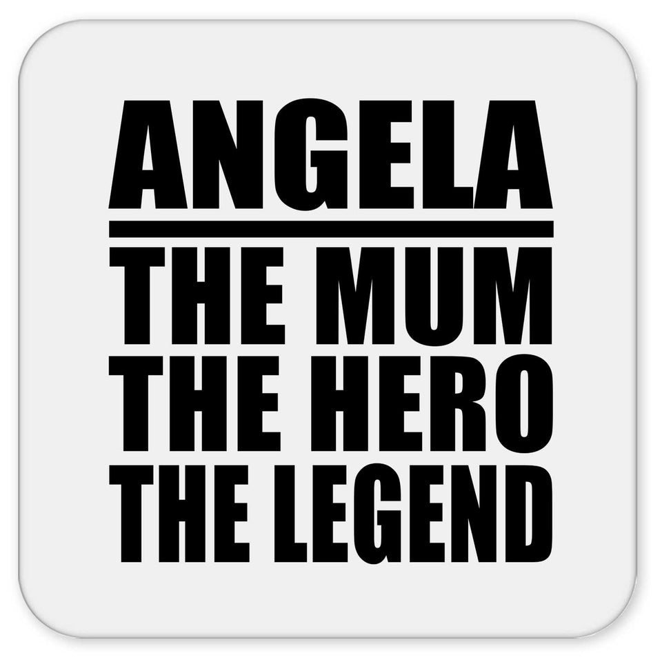 Angela The Mum The Hero The Legend - Drink Coaster