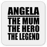 Angela The Mum The Hero The Legend - Drink Coaster