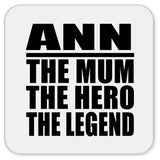 Ann The Mum The Hero The Legend - Drink Coaster