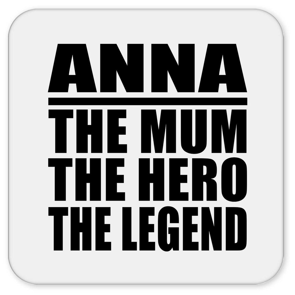 Anna The Mum The Hero The Legend - Drink Coaster