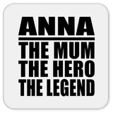 Anna The Mum The Hero The Legend - Drink Coaster
