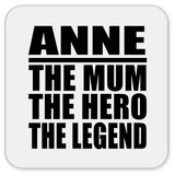 Anne The Mum The Hero The Legend - Drink Coaster