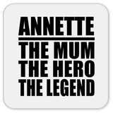 Annette The Mum The Hero The Legend - Drink Coaster