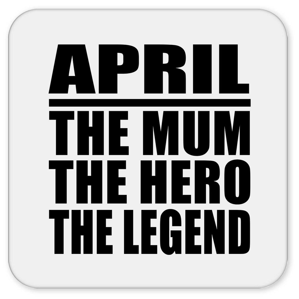 April The Mum The Hero The Legend - Drink Coaster